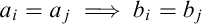 a Subscript i Baseline equals a Subscript j Baseline long right double arrow b Subscript i Baseline equals b Subscript j