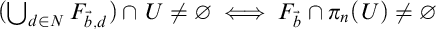 left parenthesis union Underscript d element of upper N Endscripts upper F Subscript ModifyingAbove b With right arrow comma d Baseline right parenthesis intersection upper U not equals normal empty set long left right double arrow upper F Subscript ModifyingAbove b With right arrow Baseline intersection pi Subscript n Baseline left parenthesis upper U right parenthesis not equals normal empty set