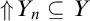 Upward double arrow Y sub n is a subset of or equal to Y