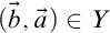 left parenthesis ModifyingAbove b With right arrow comma ModifyingAbove a With right arrow right parenthesis element of upper Y