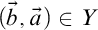 left parenthesis ModifyingAbove b With right arrow comma ModifyingAbove a With right arrow right parenthesis element of upper Y