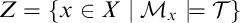 upper Z equals StartSet x element of upper X vertical bar script upper M Subscript x Baseline true script upper T EndSet
