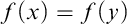 f left parenthesis x right parenthesis equals f left parenthesis y right parenthesis