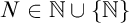 upper N element of double struck upper N union StartSet double struck upper N EndSet