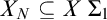 upper X Subscript upper N Baseline subset of or equal to upper X normal upper Sigma 1