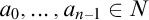 a 0 comma ellipsis comma a Subscript n minus 1 Baseline element of upper N