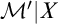 script upper M prime vertical bar upper X