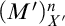 left parenthesis upper M Superscript prime Baseline right parenthesis Subscript upper X prime Superscript n