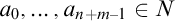 a 0 comma ellipsis comma a Subscript n plus m minus 1 Baseline element of upper N