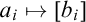a Subscript i Baseline right arrow from bar left bracket b Subscript i Baseline right bracket