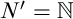 upper N prime equals double struck upper N