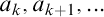 a Subscript k Baseline comma a Subscript k plus 1 Baseline comma ellipsis