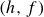 left parenthesis h comma f right parenthesis