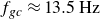 f Subscript g c Baseline almost equals 13.5 normal upper H normal z