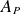 upper A Subscript upper P