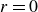 r equals 0