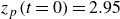 z Subscript p Baseline left parenthesis t equals 0 right parenthesis equals 2.95