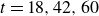 t equals 18 comma 42 comma 60