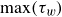 normal m normal a normal x left parenthesis tau Subscript w Baseline right parenthesis