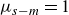 mu Subscript s minus m Baseline equals 1