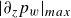 StartAbsoluteValue partial differential Subscript z Baseline p Subscript w Baseline EndAbsoluteValue Subscript m a x