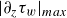 StartAbsoluteValue partial differential Subscript z Baseline tau Subscript w Baseline EndAbsoluteValue Subscript m a x
