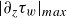 StartAbsoluteValue partial differential Subscript z Baseline tau Subscript w Baseline EndAbsoluteValue Subscript m a x