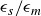 epsilon Subscript s Baseline divided by epsilon Subscript m