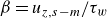 beta equals u Subscript z comma s minus m Baseline divided by tau Subscript w