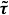 bold italic tau overtilde