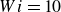 upper W i equals 10