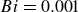 upper B i equals 0.001