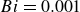 upper B i equals 0.001