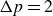 normal upper Delta p equals 2