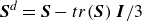bold italic upper S Superscript d Baseline equals bold italic upper S minus t r left parenthesis bold italic upper S right parenthesis bold italic upper I divided by 3