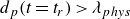 d Subscript p Baseline left parenthesis t equals t Subscript r Baseline right parenthesis greater than lamda Subscript p h y s