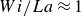 upper W i divided by upper L a almost equals 1