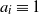 a Subscript i Baseline identical to 1