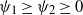 psi 1 greater than or equals psi 2 greater than or equals 0