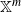 double struck upper X Superscript m