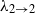lamda Subscript 2 right arrow 2