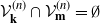 script upper V Subscript bold k Superscript left parenthesis n right parenthesis Baseline intersection script upper V Subscript bold m Superscript left parenthesis n right parenthesis Baseline equals normal empty set