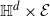 double struck upper H Superscript d Baseline times script upper E