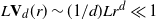 upper L bold upper V Subscript d Baseline left parenthesis r right parenthesis tilde left parenthesis 1 divided by d right parenthesis upper L r Superscript d Baseline much less than 1