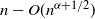 n minus upper O left parenthesis n Superscript alpha plus 1 divided by 2 Baseline right parenthesis