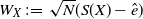 upper W Subscript upper X Baseline colon equals StartRoot upper N EndRoot left parenthesis upper S left parenthesis upper X right parenthesis minus ModifyingAbove e With caret right parenthesis