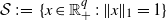 script upper S colon equals StartSet x element of double struck upper R Subscript plus Superscript q Baseline colon StartMetric x EndMetric Subscript 1 Baseline equals 1 EndSet