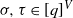 sigma comma tau element of left bracket q right bracket Superscript upper V