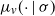 mu Subscript v Baseline left parenthesis dot vertical bar sigma right parenthesis