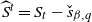 ModifyingAbove upper S With caret Superscript t Baseline equals upper S Subscript t Baseline minus ModifyingAbove s With ˇ Subscript beta comma q